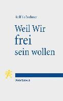 Weil Wir frei sein wollen