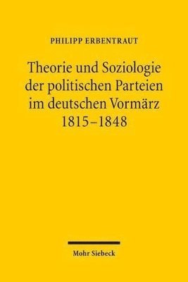 bokomslag Theorie und Soziologie der politischen Parteien im deutschen Vormrz 1815-1848
