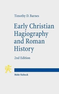 Timothy D. Barnes - Early Christian Hagiography and Roman History, Häftad