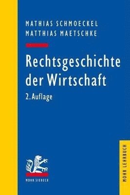 Mathias Schmoeckel, Matthias Maetschke - Rechtsgeschichte der Wirtschaft, Häftad