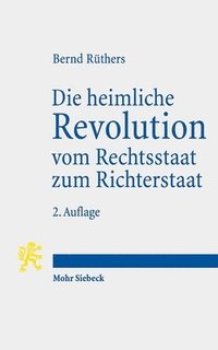 bokomslag Die heimliche Revolution vom Rechtsstaat zum Richterstaat