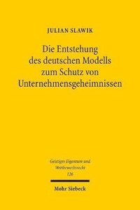 bokomslag Die Entstehung des deutschen Modells zum Schutz von Unternehmensgeheimnissen