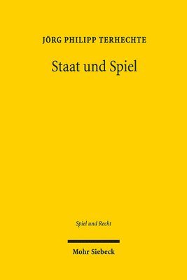 Jörg Philipp Terhechte - Staat und Spiel, Inbunden