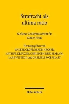 Walter Gropp, Bernd Hecker, Arthur Kreuzer, Christoph Ringelmann, Lars Witteck, Gabriele Wolfslast - Strafrecht als ultima ratio, Inbunden