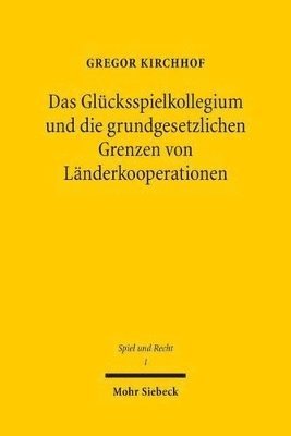 bokomslag Das Glcksspielkollegium und die grundgesetzlichen Grenzen von Lnderkooperationen