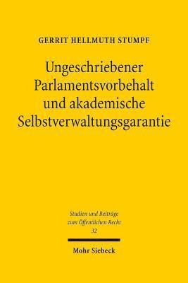 Gerrit Hellmuth Stumpf - Ungeschriebener Parlamentsvorbehalt und akademische Selbstverwaltungsgarantie, Inbunden