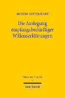 Morten Mittelstädt, Morten Mittelstadt - Die Auslegung empfangsbedürftiger Willenserklärungen, Inbunden