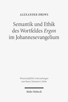 bokomslag Semantik und Ethik des Wortfeldes &quot;Ergon&quot; im Johannesevangelium