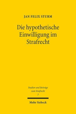 Jan Felix Sturm - Die hypothetische Einwilligung im Strafrecht, Häftad