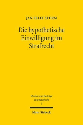 Die hypothetische Einwilligung im Strafrecht 1