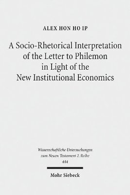 bokomslag A Socio-Rhetorical Interpretation of the Letter to Philemon in Light of the New Institutional Economics