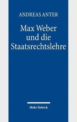 bokomslag Max Weber und die Staatsrechtslehre