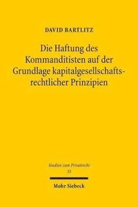 bokomslag Die Haftung des Kommanditisten auf der Grundlage kapitalgesellschaftsrechtlicher Prinzipien
