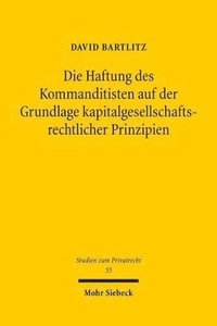 bokomslag Die Haftung des Kommanditisten auf der Grundlage kapitalgesellschaftsrechtlicher Prinzipien