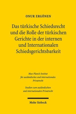 Das türkische Schiedsrecht und die Rolle der türkischen Gerichte in der internen und internationalen Schiedsgerichtsbarkeit