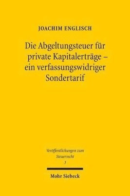 bokomslag Die Abgeltungsteuer fr private Kapitalertrge - ein verfassungswidriger Sondertarif