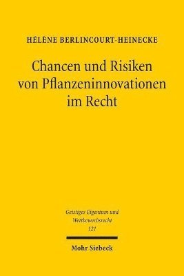Hélène Berlincourt-Heinecke, Helene Berlincourt-Heinecke - Chancen und Risiken von Pflanzeninnovationen im Recht, Häftad