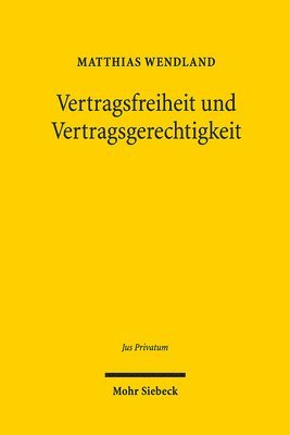 Matthias Wendland - Vertragsfreiheit und Vertragsgerechtigkeit, Inbunden