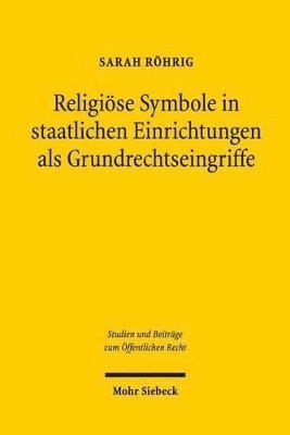 bokomslag Religise Symbole in staatlichen Einrichtungen als Grundrechtseingriffe