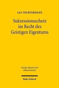 bokomslag Sukzessionsschutz im Recht des Geistigen Eigentums