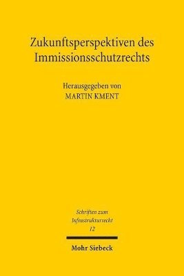 Martin Kment - Zukunftsperspektiven des Immissionsschutzrechts, Häftad