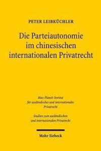 bokomslag Die Parteiautonomie im chinesischen internationalen Privatrecht