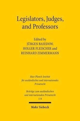 Holger Fleischer, Jürgen Basedow, Reinhard Zimmermann - Legislators, Judges, and Professors, Inbunden