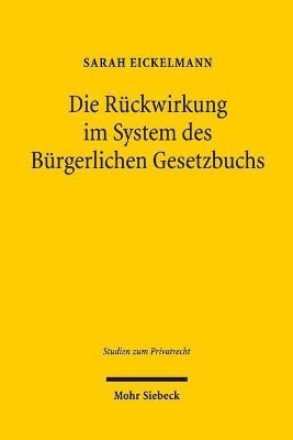 bokomslag Die Rckwirkung im System des Brgerlichen Gesetzbuchs