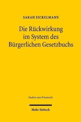 bokomslag Die Rckwirkung im System des Brgerlichen Gesetzbuchs