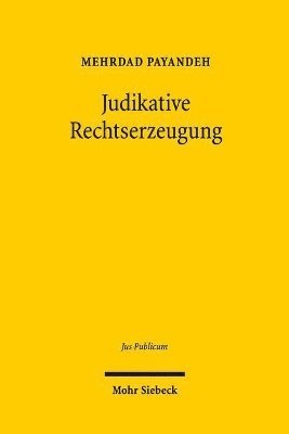 Mehrdad Payandeh - Judikative Rechtserzeugung, Inbunden