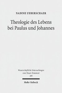 bokomslag Theologie des Lebens bei Paulus und Johannes