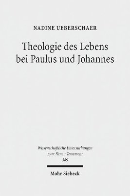 bokomslag Theologie des Lebens bei Paulus und Johannes