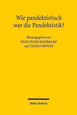 Hans-Peter Haferkamp, Tilman Repgen - Wie pandektistisch war die Pandektistik?, Inbunden