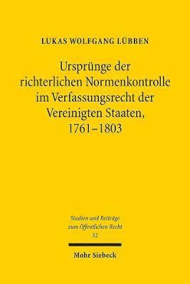 Ursprnge der richterlichen Normenkontrolle im Verfassungsrecht der Vereinigten Staaten, 1761-1803 1