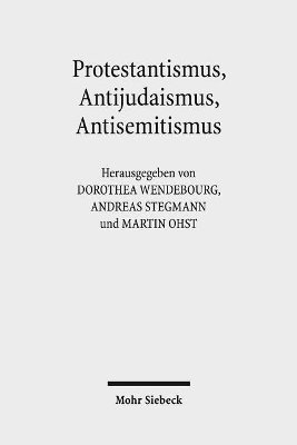Dorothea Wendebourg, Andreas Stegmann, Martin Ohst - Protestantismus, Antijudaismus, Antisemitismus, Häftad