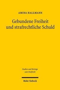 bokomslag Gebundene Freiheit und strafrechtliche Schuld