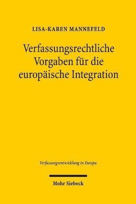 Lisa-Karen Mannefeld - Verfassungsrechtliche Vorgaben für die europäische Integration, Häftad