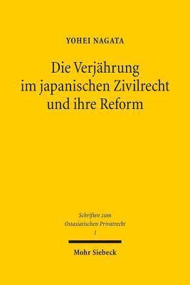 Yohei Nagata - Die Verjährung im japanischen Zivilrecht und ihre Reform, Inbunden