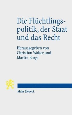 Christian Walter, Martin Burgi - Die Flüchtlingspolitik, der Staat und das Recht, Häftad
