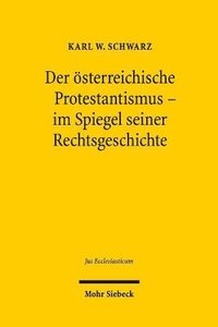bokomslag Der sterreichische Protestantismus im Spiegel seiner Rechtsgeschichte