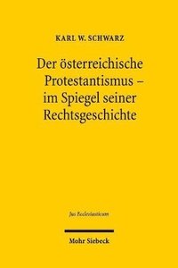 bokomslag Der sterreichische Protestantismus im Spiegel seiner Rechtsgeschichte