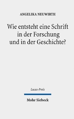 Angelika Neuwirth, Jürgen Kampmann - Wie entsteht eine Schrift in der Forschung und in der Geschichte?, Inbunden