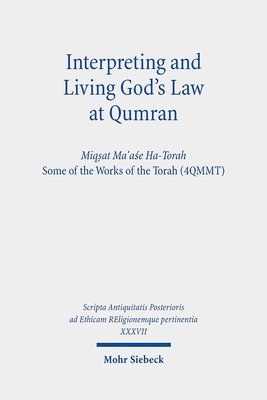 John J. Collins, Lutz Doering, Jörg Frey, Reinhard Gregor Kratz, Charlotte Hempel, Eibert Tigchelaaar, Noam Mizrahi, Jonathan Ben-Dov, Vered Noam - Interpreting and Living God's Law at Qumran, Inbunden