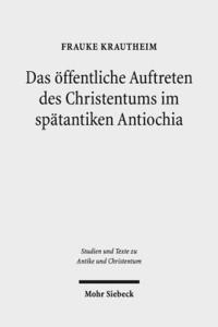 bokomslag Das ffentliche Auftreten des Christentums im sptantiken Antiochia