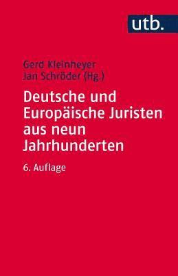 Gerd Kleinheyer, Jan Schroder - Deutsche Und Europaische Juristen Aus Neun Jahrhunderten, Häftad