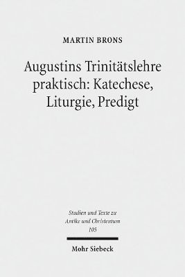 bokomslag Augustins Trinittslehre praktisch: Katechese, Liturgie, Predigt