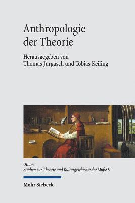 Günter Figal, Tobias Keiling, Thomas Jürgasch, Thomas Böhm - Anthropologie der Theorie, Inbunden