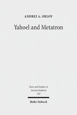 Andrei A. Orlov - Yahoel and Metatron, Inbunden