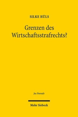 Silke Hüls - Grenzen des Wirtschaftsstrafrechts?, Inbunden