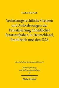 bokomslag Verfassungsrechtliche Grenzen und Anforderungen der Privatsierung hoheitlicher Staatsaufgaben in Deutschland, Frankreich und den USA
